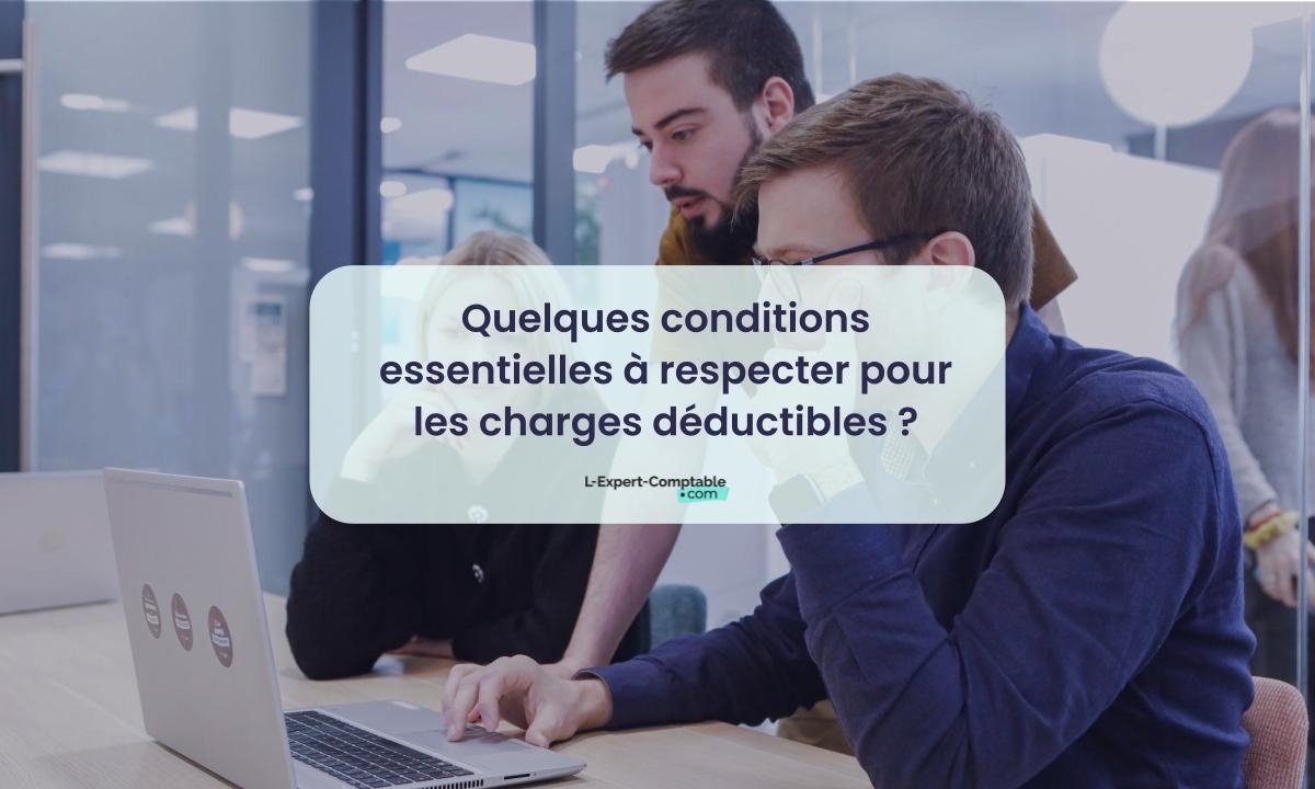 Les conditions à respecter pour les charges déductibles